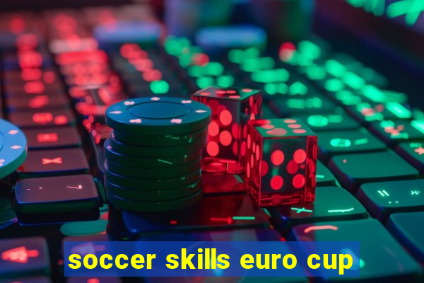 soccer skills euro cup